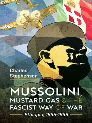 cover image of Mussolini, Mustard Gas and the Fascist Way of War